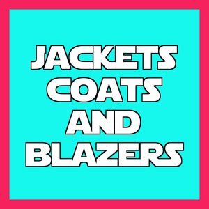 Jackets. Coats. Blazers.
